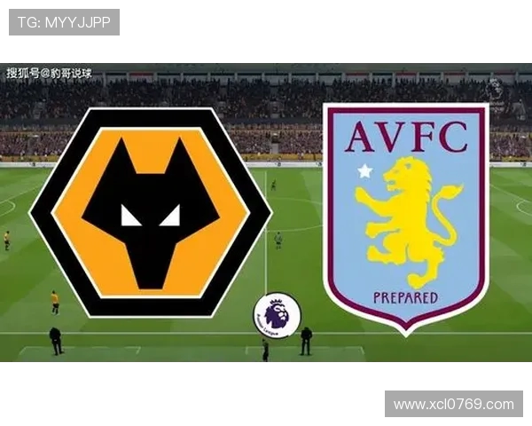 维拉与狼队对决前瞻分析双方近期状态及关键球员表现 维拉与狼队对决前瞻分析双方近期状态及关键球员表现